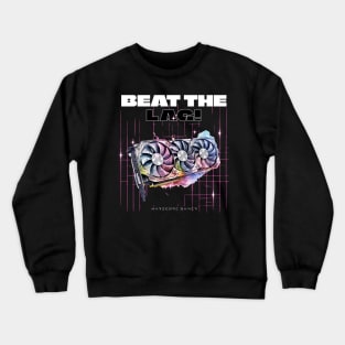 Beat the lag gaming GPU Crewneck Sweatshirt